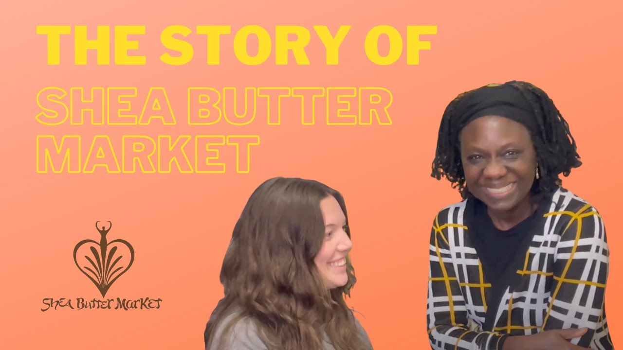 How Shea Butter Market came to light and How they are helping communities in Ghana