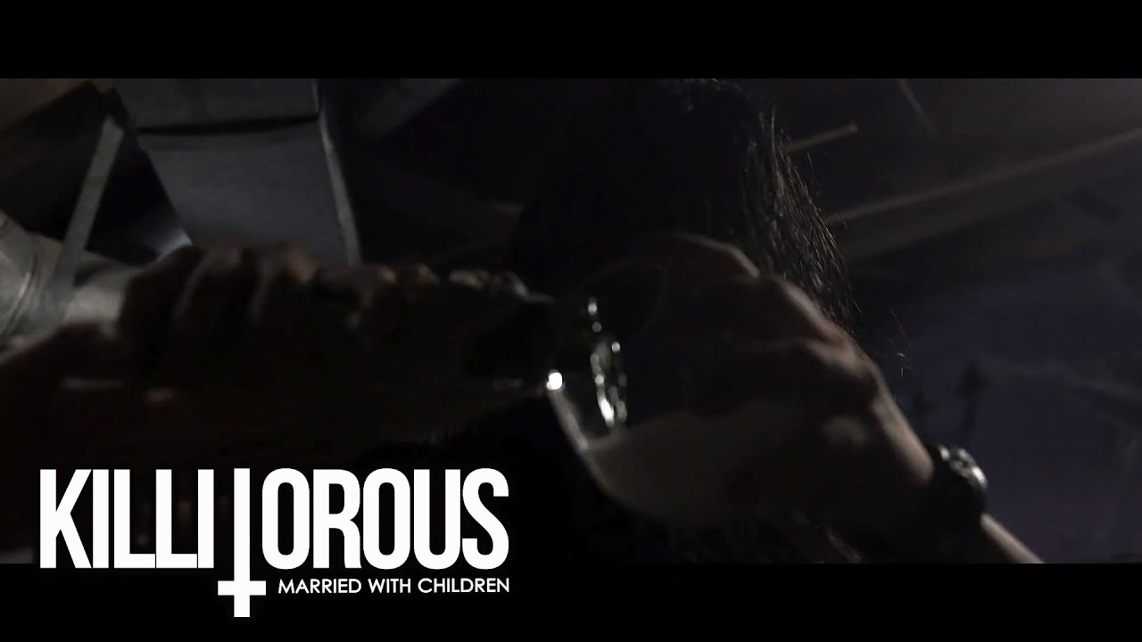 KILLITOROUS // MARRIED WITH CHILDREN // OFFICIAL VIDEO