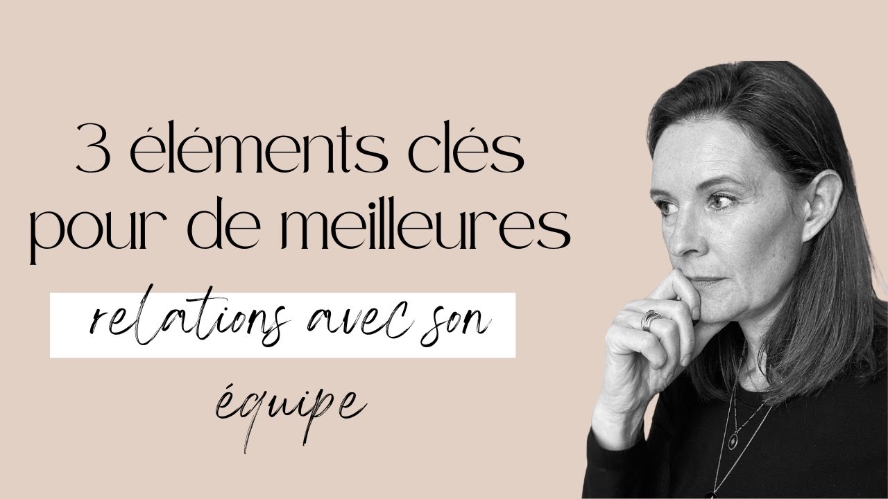 Comment avoir de meilleures relations avec son équipe ?