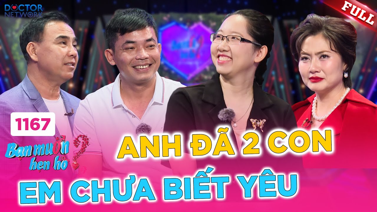 Bạn Muốn Hẹn Hò 1167B | Nhà gái tự nhận mình 