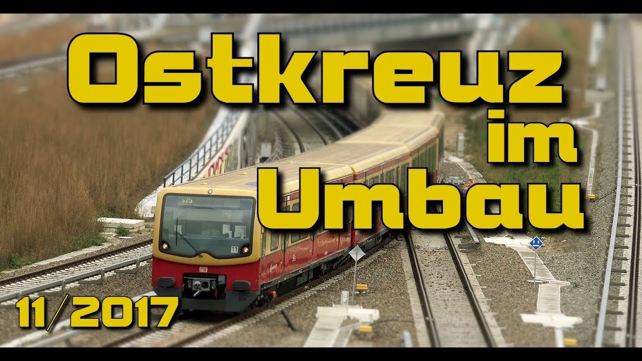 Ostkreuz Berlin im Umbau (November 2017)