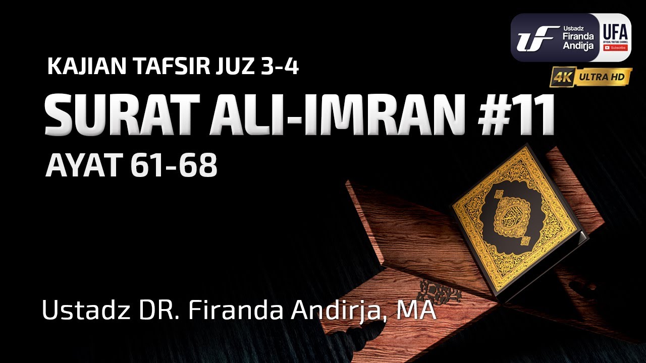 Tafsir Surat Ali Imran #12 Ayat 61-68 - Ustadz Dr. Firanda Andirja M.A
