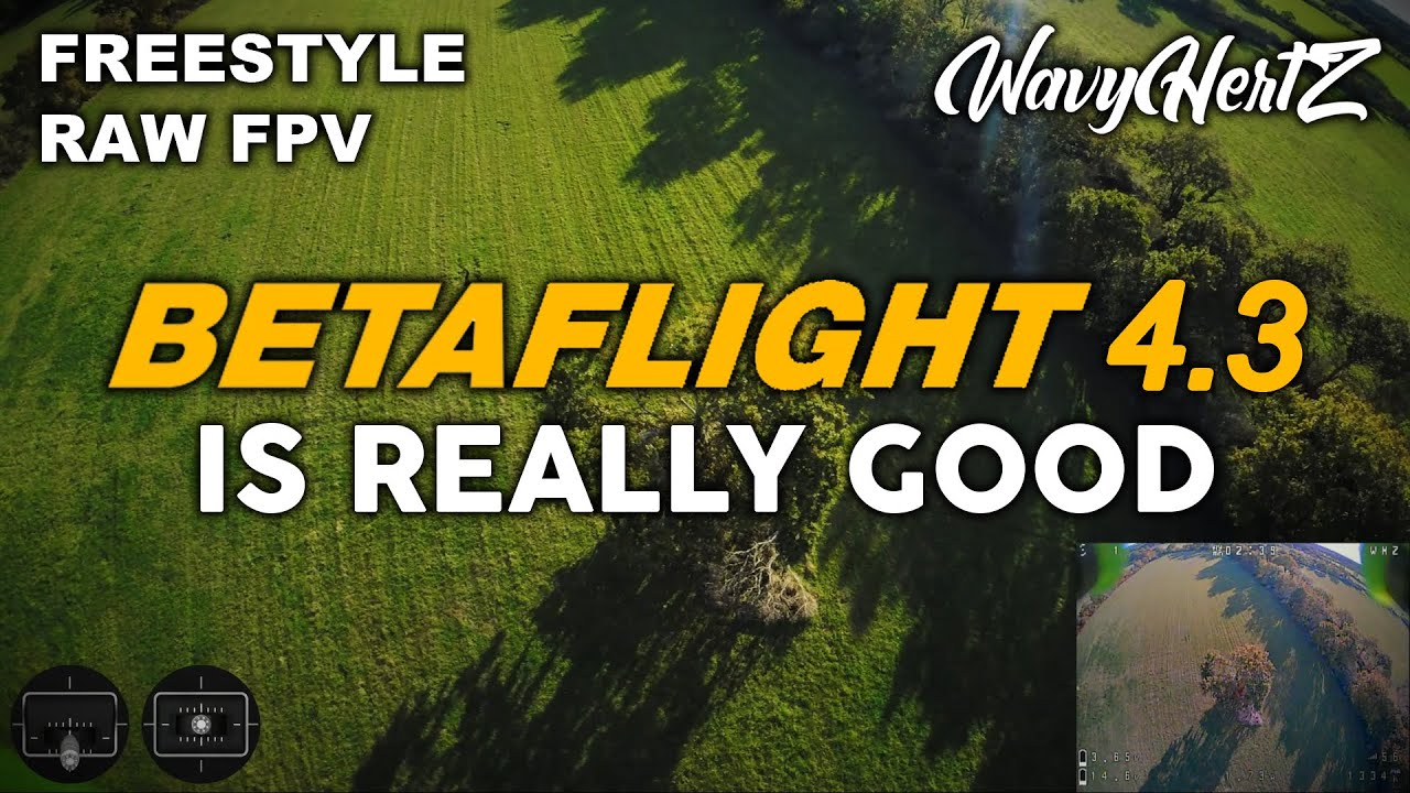 Je teste Betaflight 4.3 - Freestyle FPV
