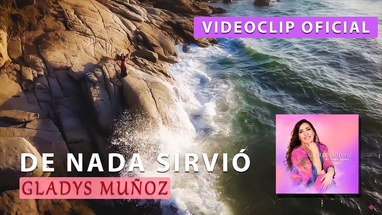 De nada sirvi&oacute; | Gladys Mu&ntilde;oz | Videoclip Oficial [HD]