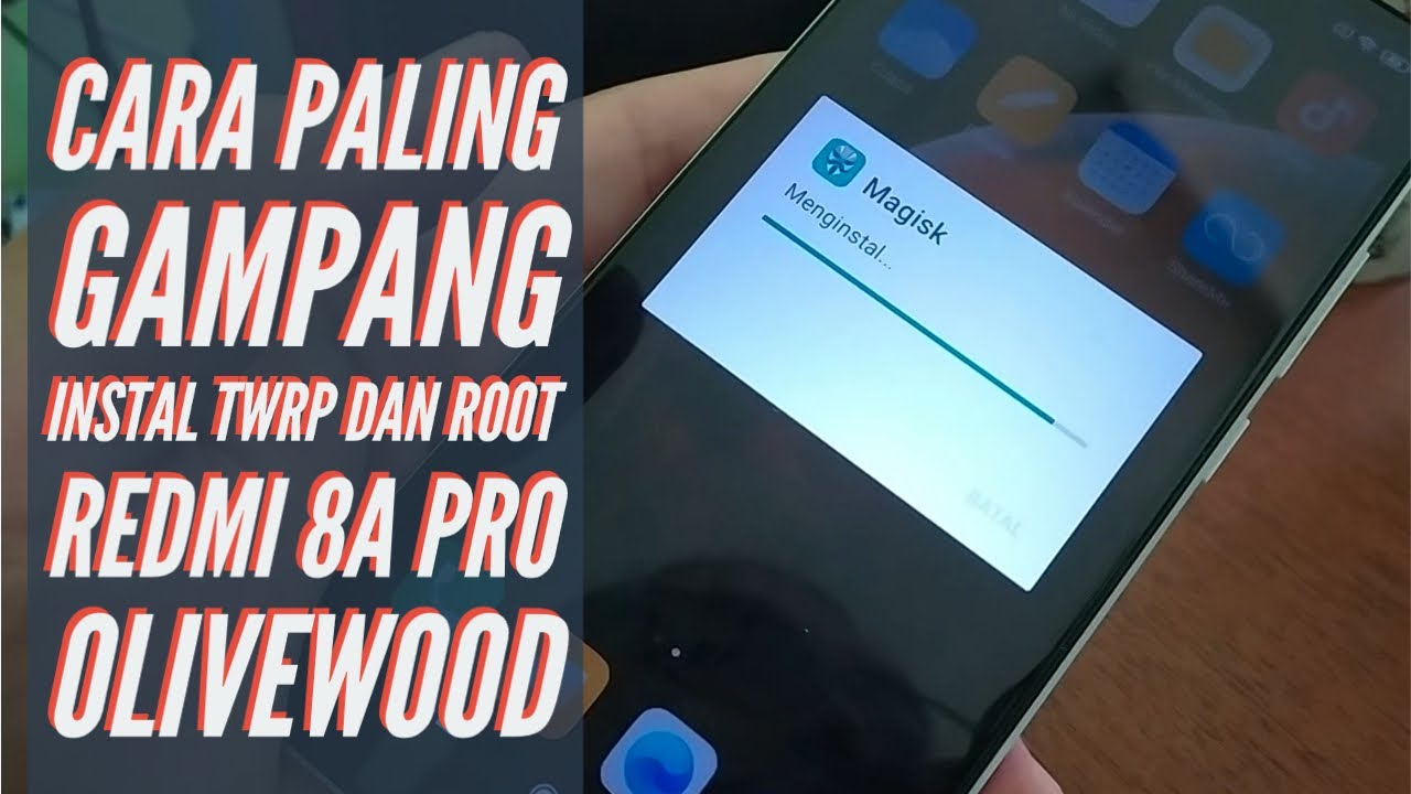 Tutorial Instal TWRP & ROOT Redmi 8a Pro (olivewood)