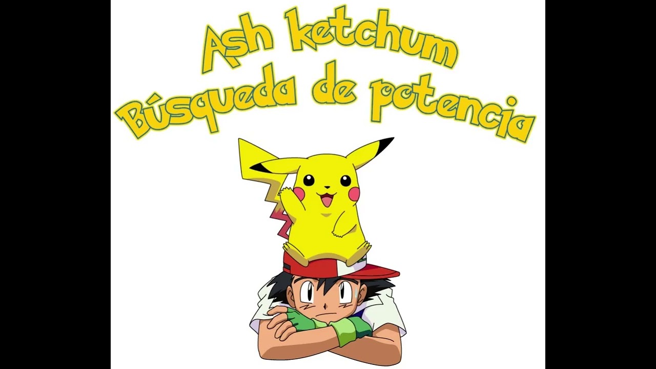 Ash ketchum, búsqueda de potencia 01 - 05 / Fanfic Pokémon