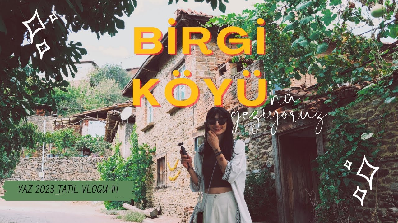 Birgi Köyü'nü Geziyoruz