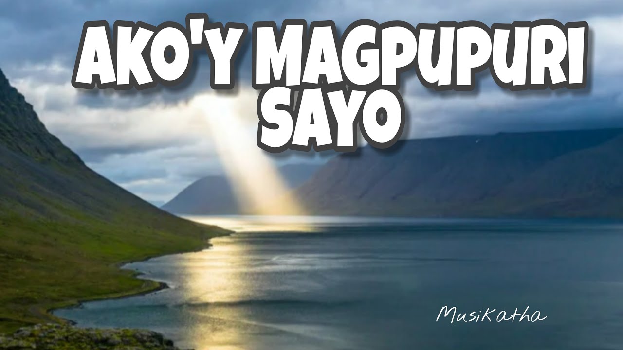 AKO'Y MAGPUPURI SAYO