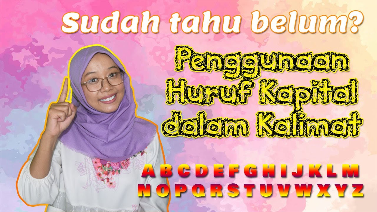 Sudah tau belum? Penggunaan Huruf Kapital Dalam Kalimat