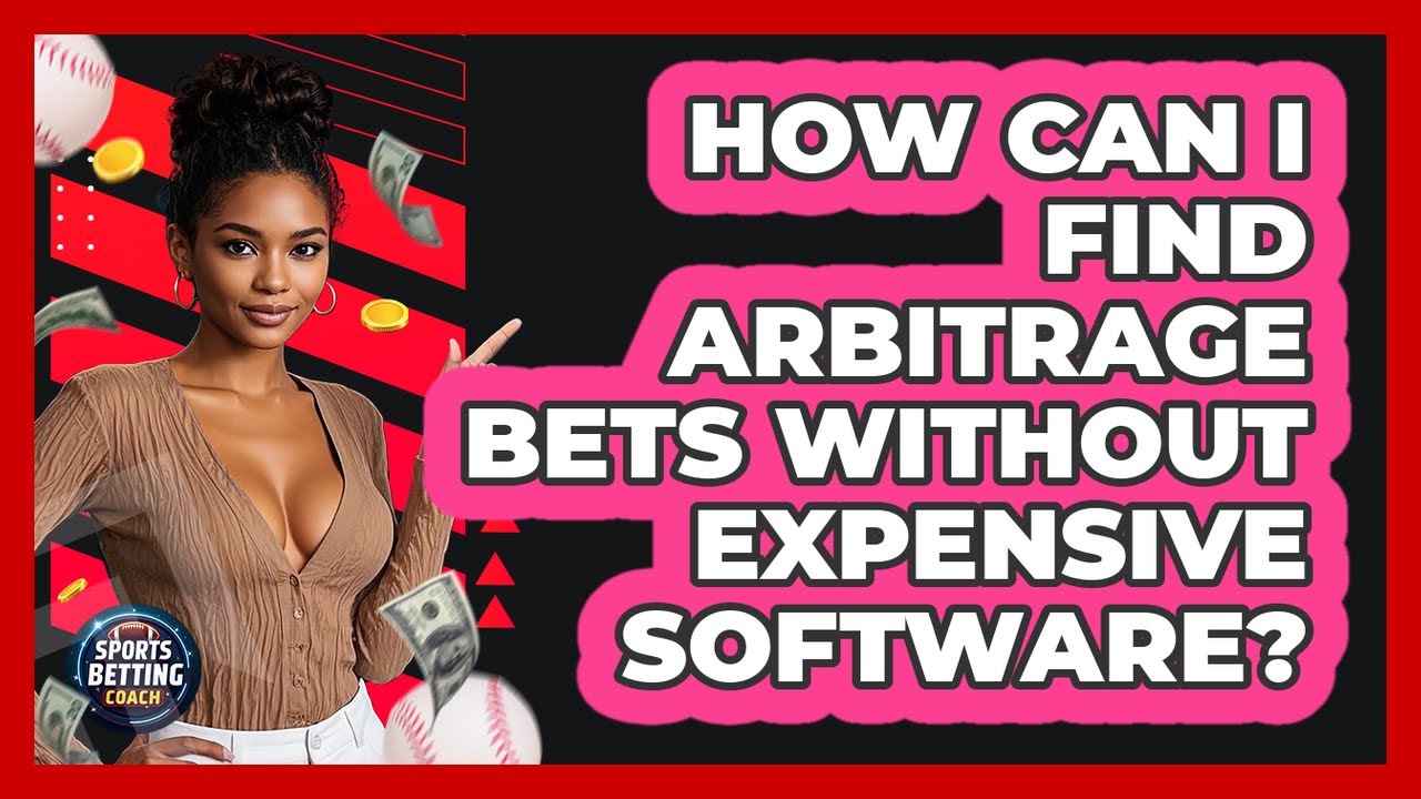How Can I Find Arbitrage Bets Without Expensive Software? - Your Sports Betting Coach