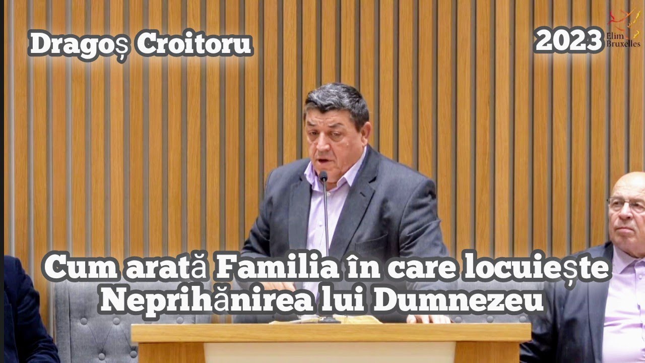 Dragoș Croitoru - Cum arată Familia în care locuiește Neprihănirea lui Dumnezeu . 2023.