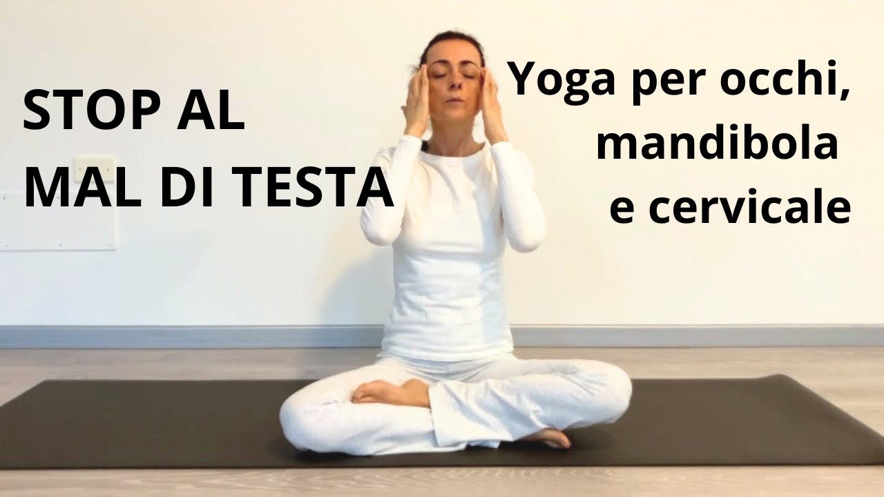 Yoga per mal di testa: rilascio viso, occhi e mandibola 