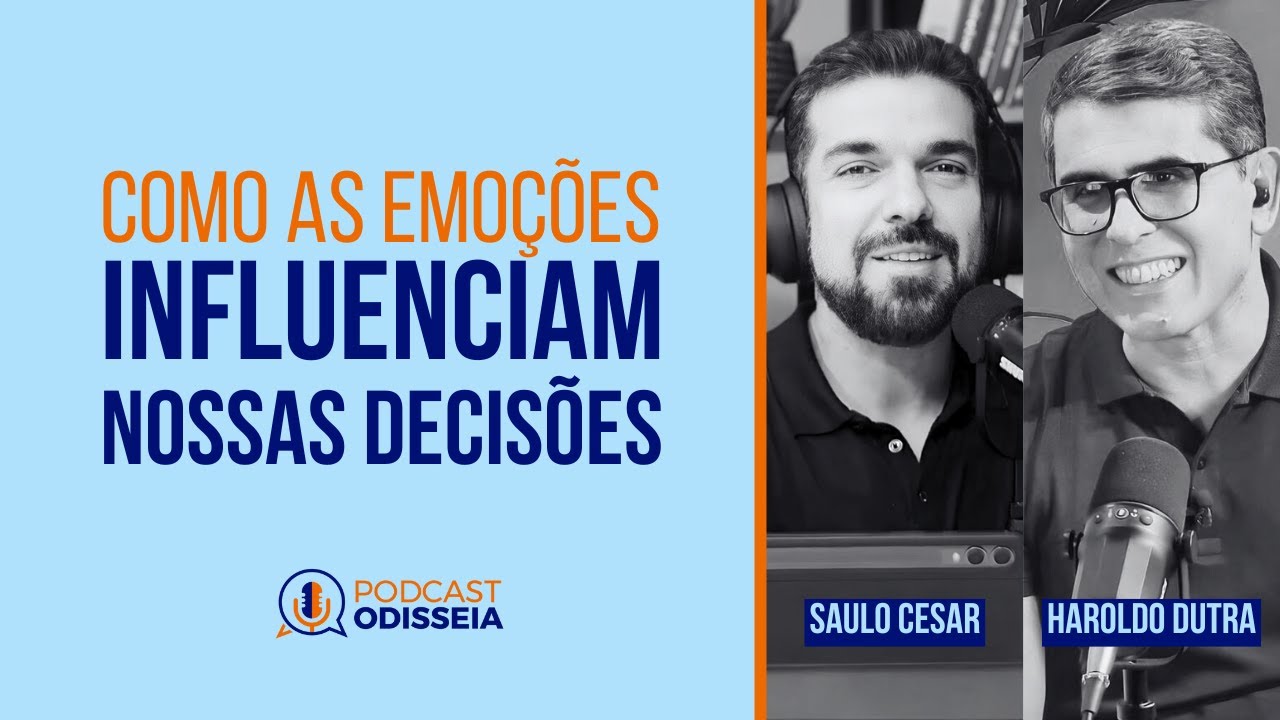 #Podcast ODISSEIA 054 - COMO AS EMOÇÕES INFLUENCIAM NOSSAS DECISÕES