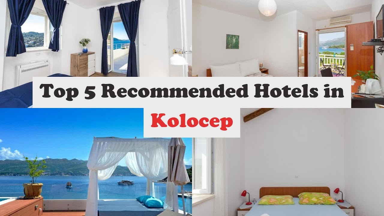 Top 5 Recommended Hotels In Kolocep | Best Hotels In Kolocep