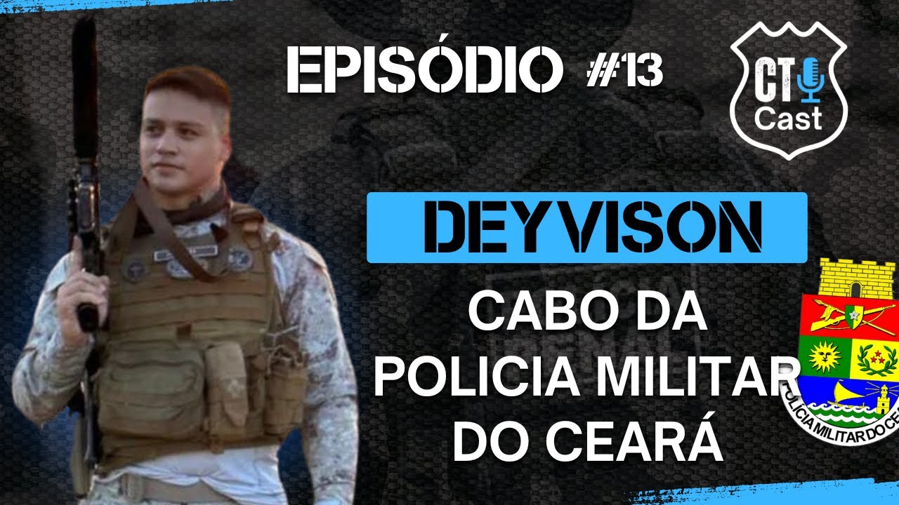 CTCAST - COM CABO DAYVISON DA POL&Iacute;CIA MILITAR DO CEAR&Aacute; - #13 - PARTE 1