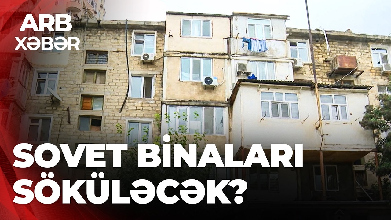 ARB XƏBƏR - Sovet binalarının taleyi necə olacaq? – 20 mindən artıq tikilinin istismar müddəti bitib