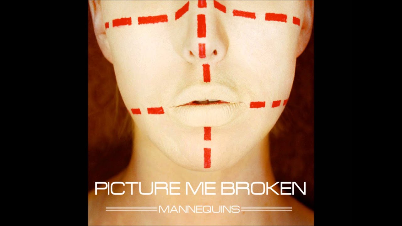Picture Me Broken - Mannequins