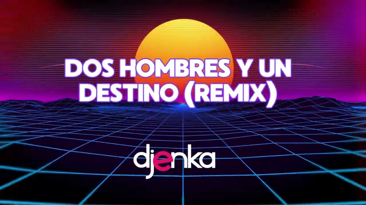 Dos Hombres Y Un Destino   Dj Enka Remix