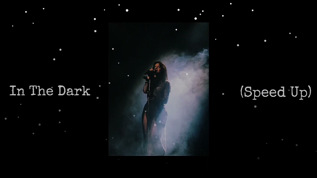 Camila Cabello - In The Dark (Speed Up)