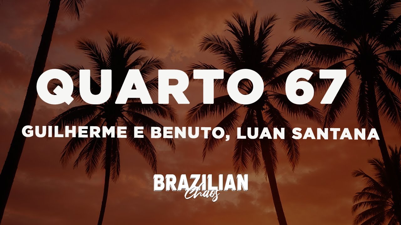 Guilherme e Benuto, Luan Santana - Quarto 67 (Letra/Lyrics)