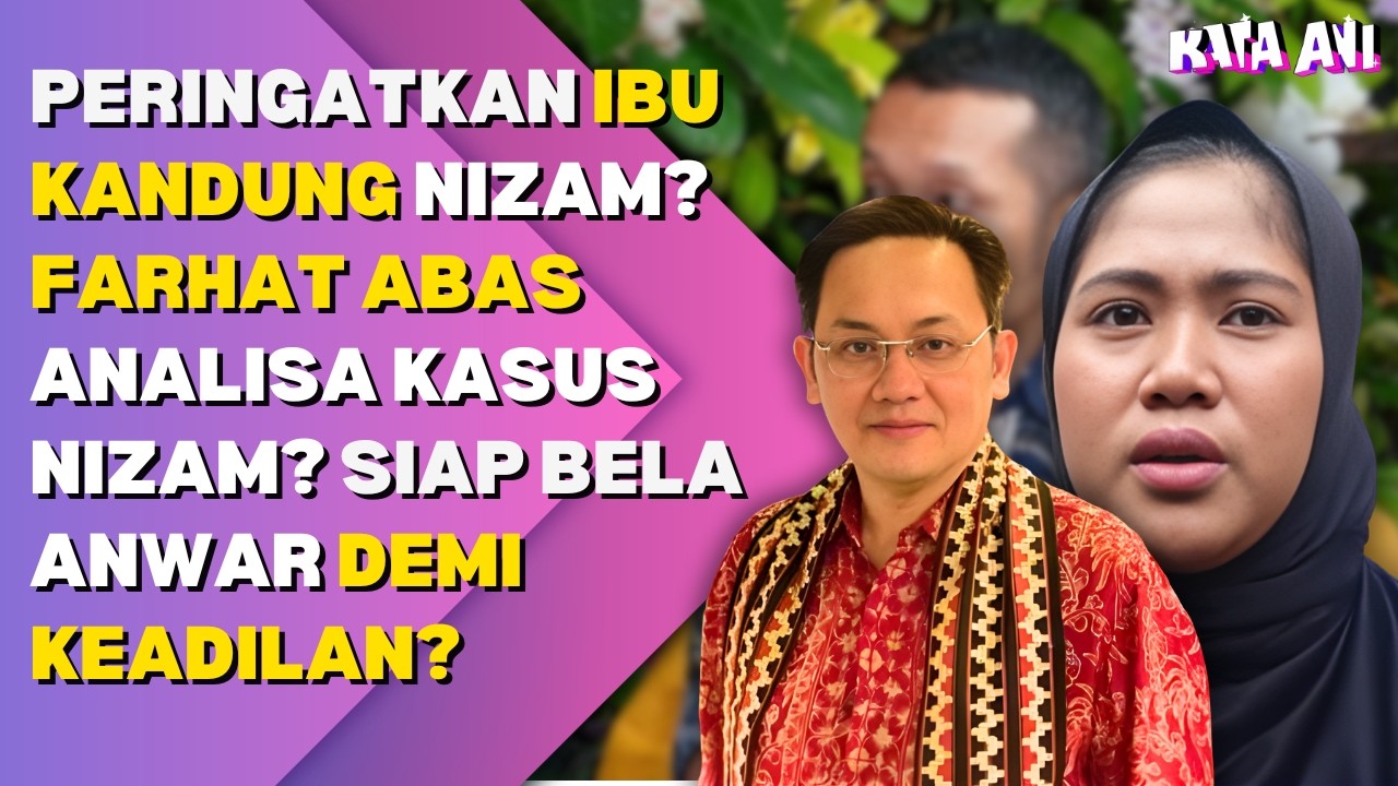 PERINGATKAN IBU KANDUNG NIZAM? FARHAT ABAS ANALISA KASUS NIZAM? SIAP BELA ANWAR DEMI KEADILAN?