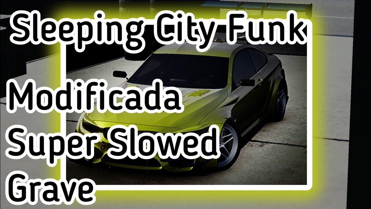 Sleeping City Funk (Modificada + Super Slowed + Grave)
