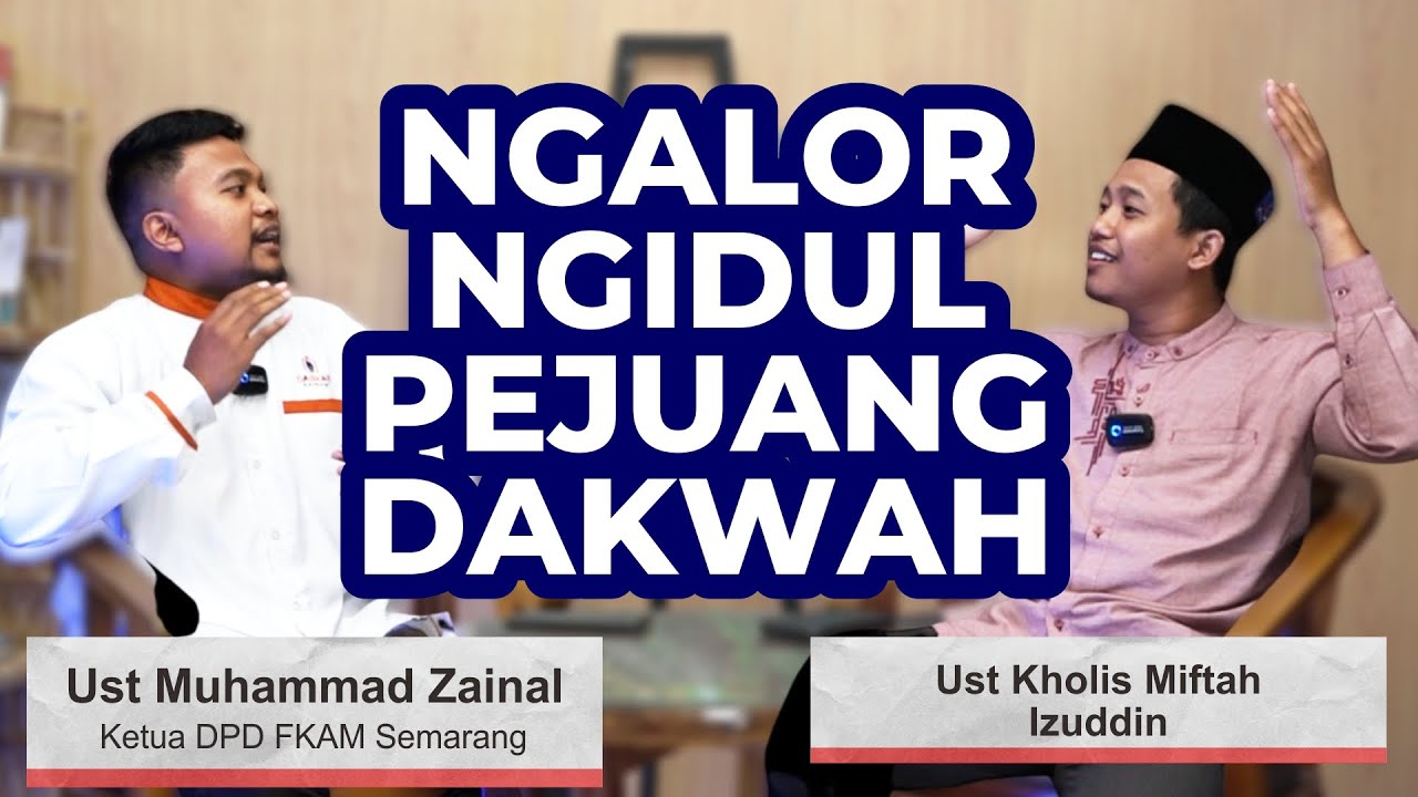 Ngalor Ngidul Pejuang Dakwah || Ust Muhammad Zainal (Ketua DPD FKAM Semarang)