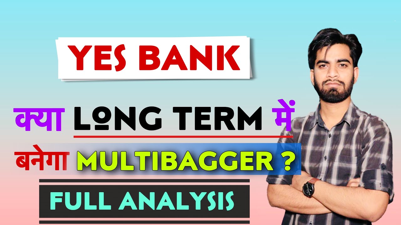 क्या आगे चलकर ये Share बनेगा Multibagger ? Yes Bank Share Analysis &bull; Yes Bank Share