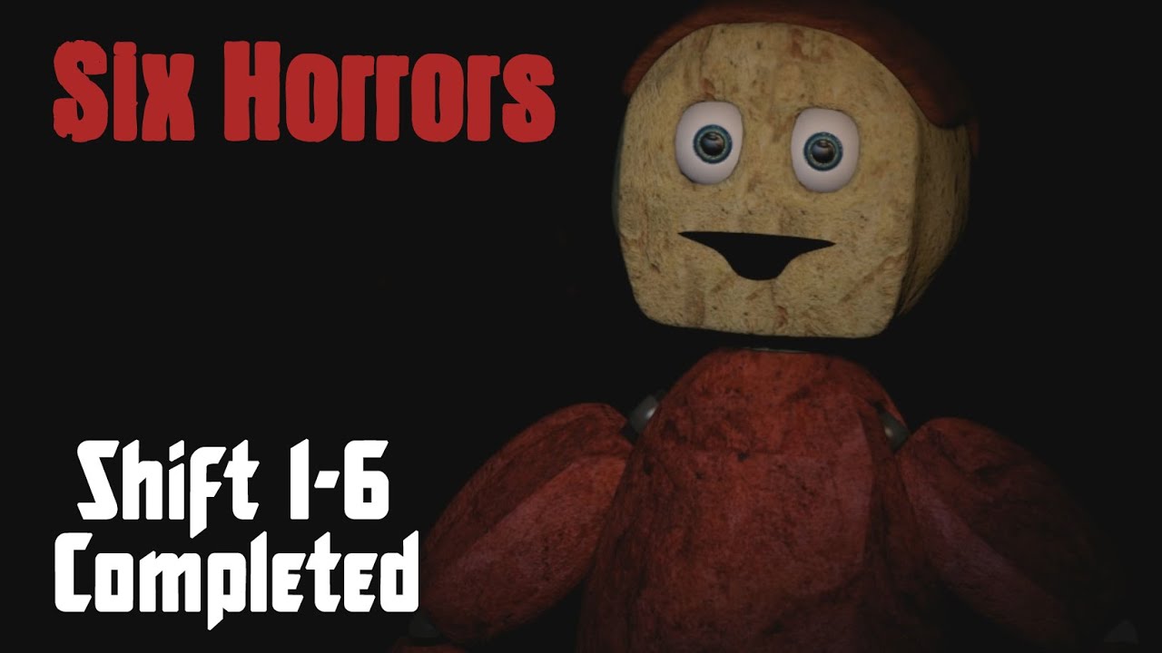 Six Horrors | Shift 1-6