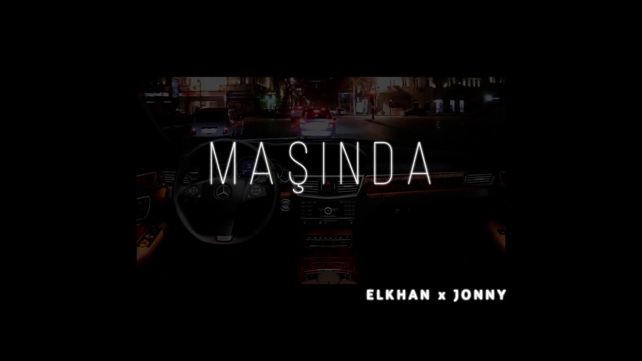 Elkhan & Javi - Maşında