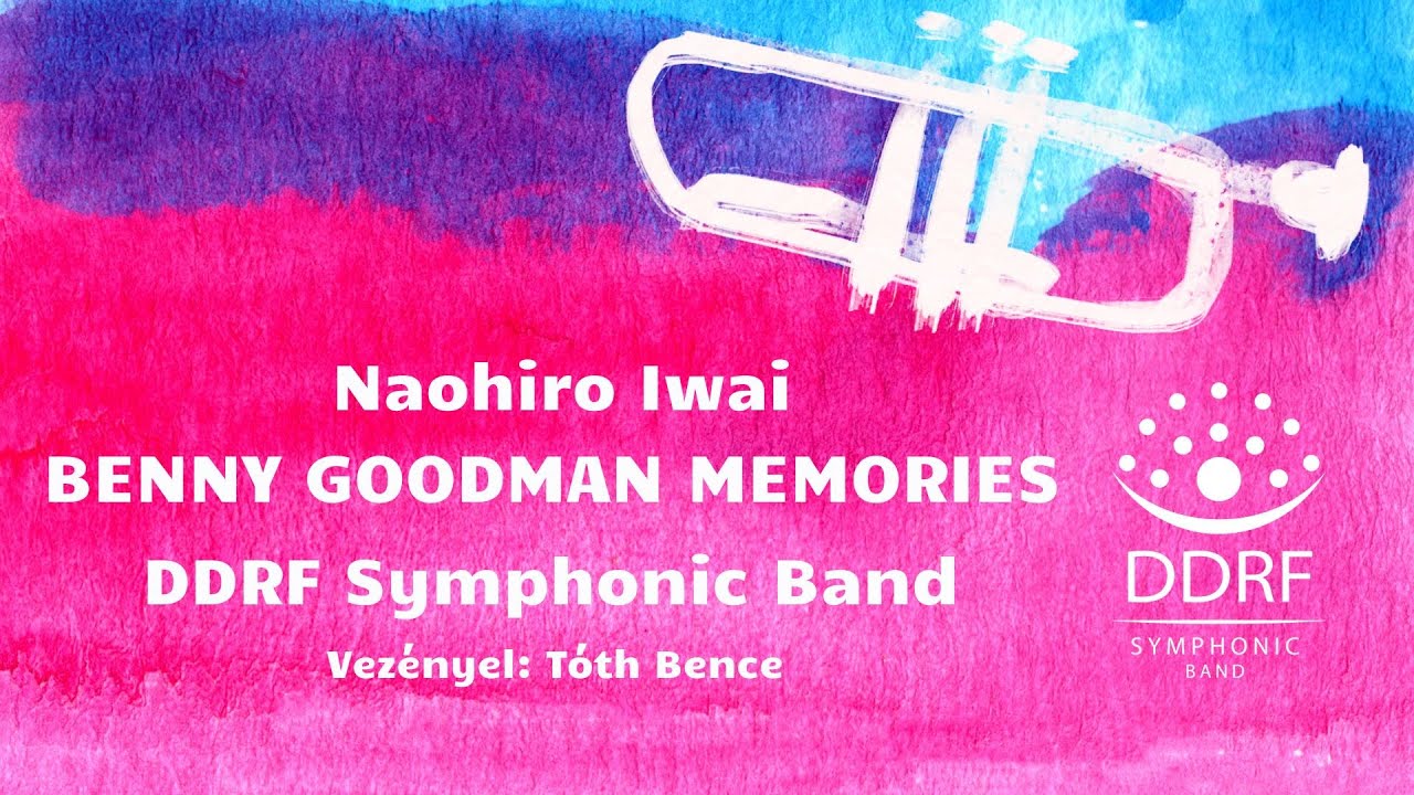 Naohiro Iwai - BENNY GOODMAN MEMORIES .:. DDRF Symphonic Band