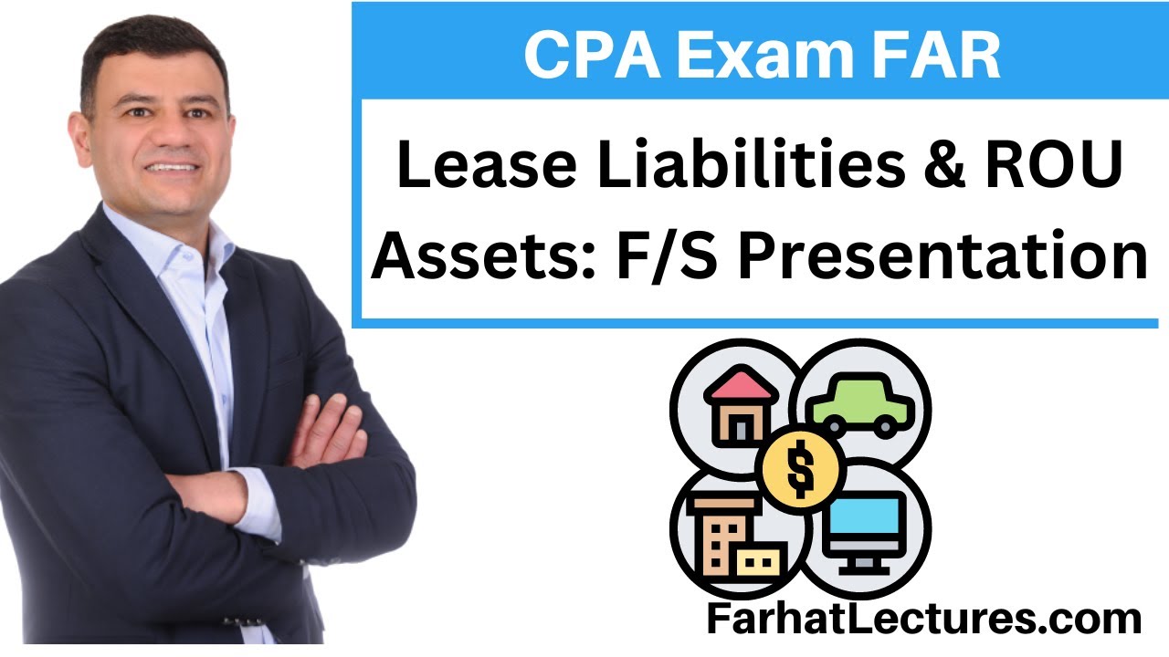 Lease Liability and ROU Asset Presentation on the Financial Statements. CPA Exam FAR