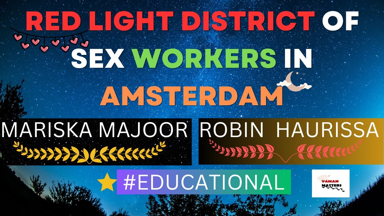 Red Light District of sex workers in Amsterdam || Mariska & Robin || Vaman Matters