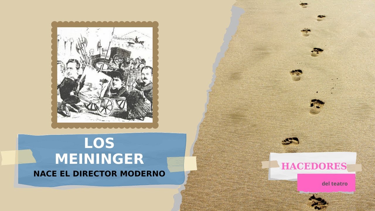 LOS MEININGER. El nacimiento del director teatral moderno.
