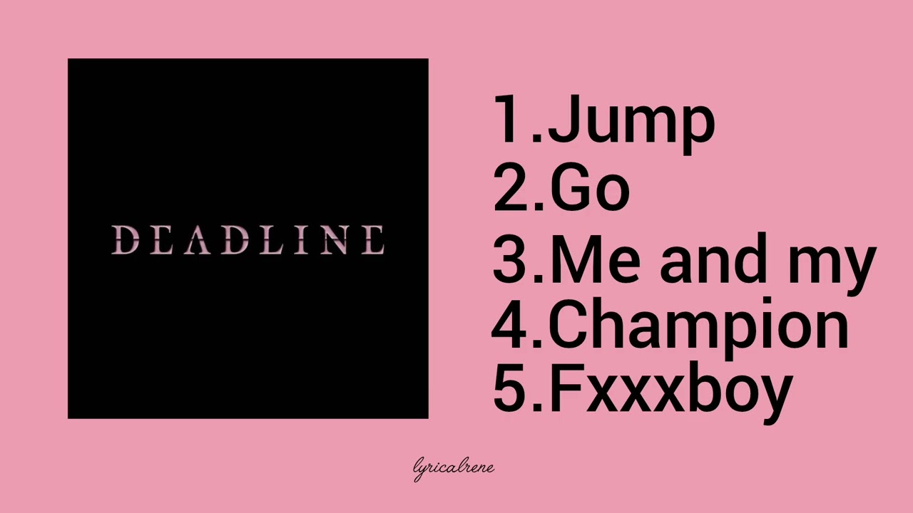 BLACKPINK - 3rd Mini Album DEADLINE  songs 