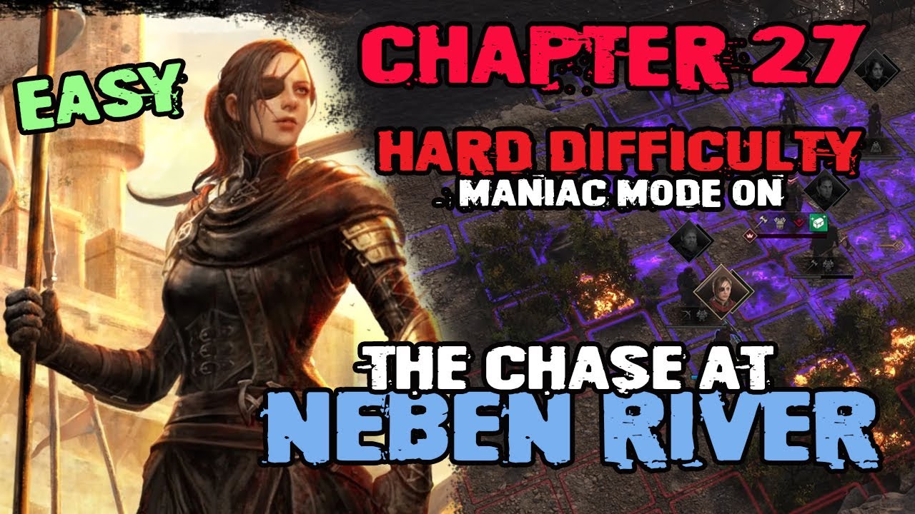 Lost Eidolons how to finish Chapter 27 The Chase at Neben River on hard difficulty and maniac mode