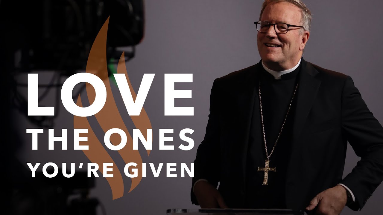 Love the Ones You’re Given — Bishop Barron’s Sunday Sermon