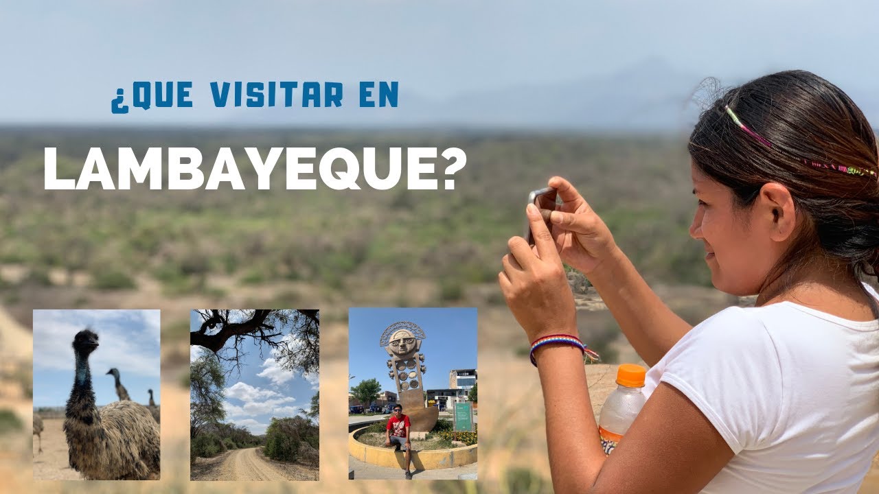 11 LUGARES que puedes VISITAR en LAMBAYEQUE