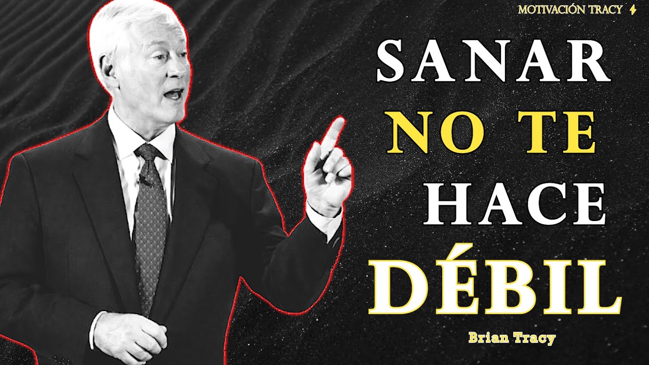 Sanar No Te Hace Débil… Te Hace INQUEBRANTABLE!!! ⚠️🧠 | Brian Tracy