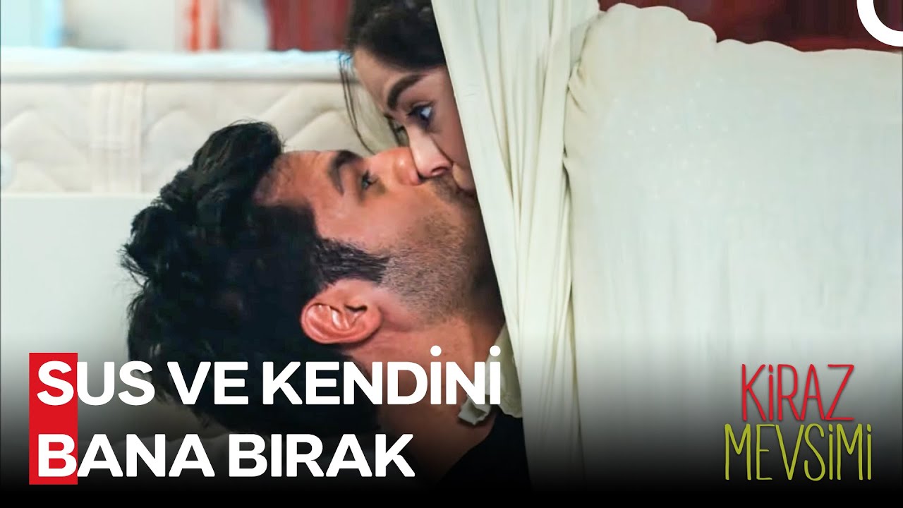 Bir Kadını Susturmanın En İyi Yöntemi Öpücüktür - Kiraz Mevsimi