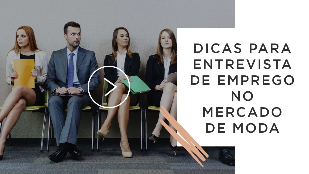 Dicas para entrevista de emprego - foco no mercado de moda
