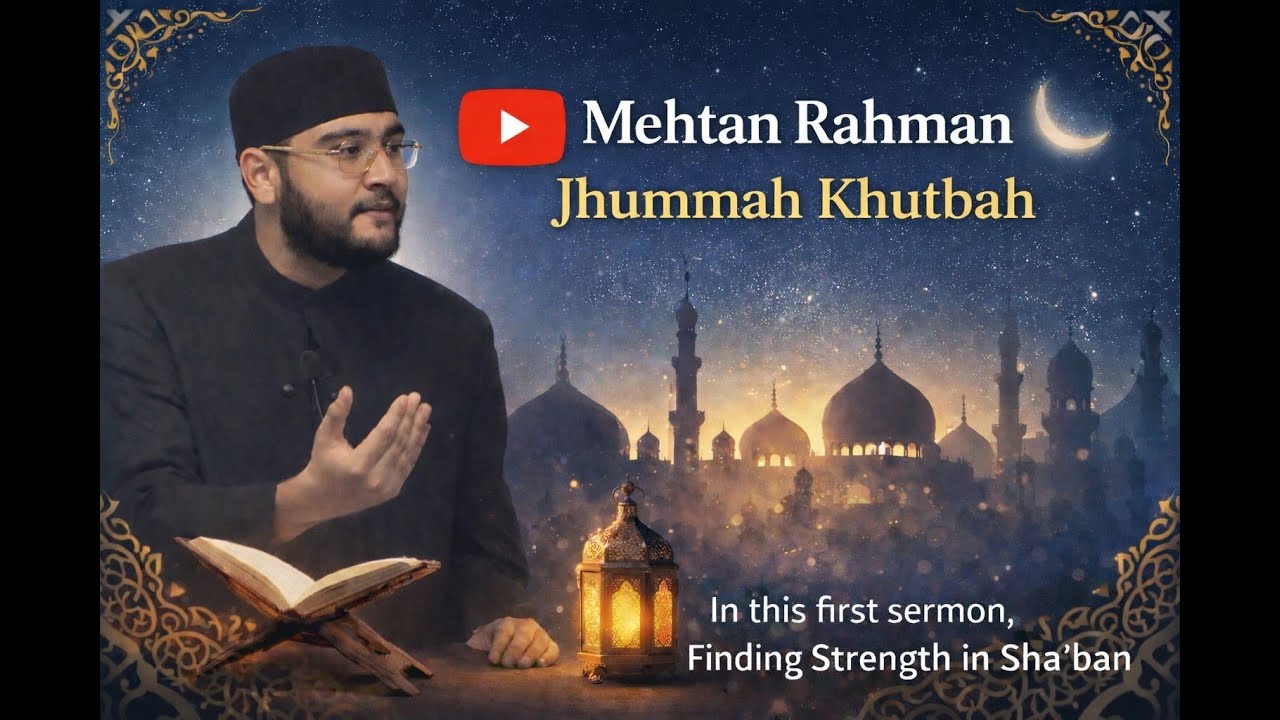 Mehtan Rahman | Jhummah Khutbah