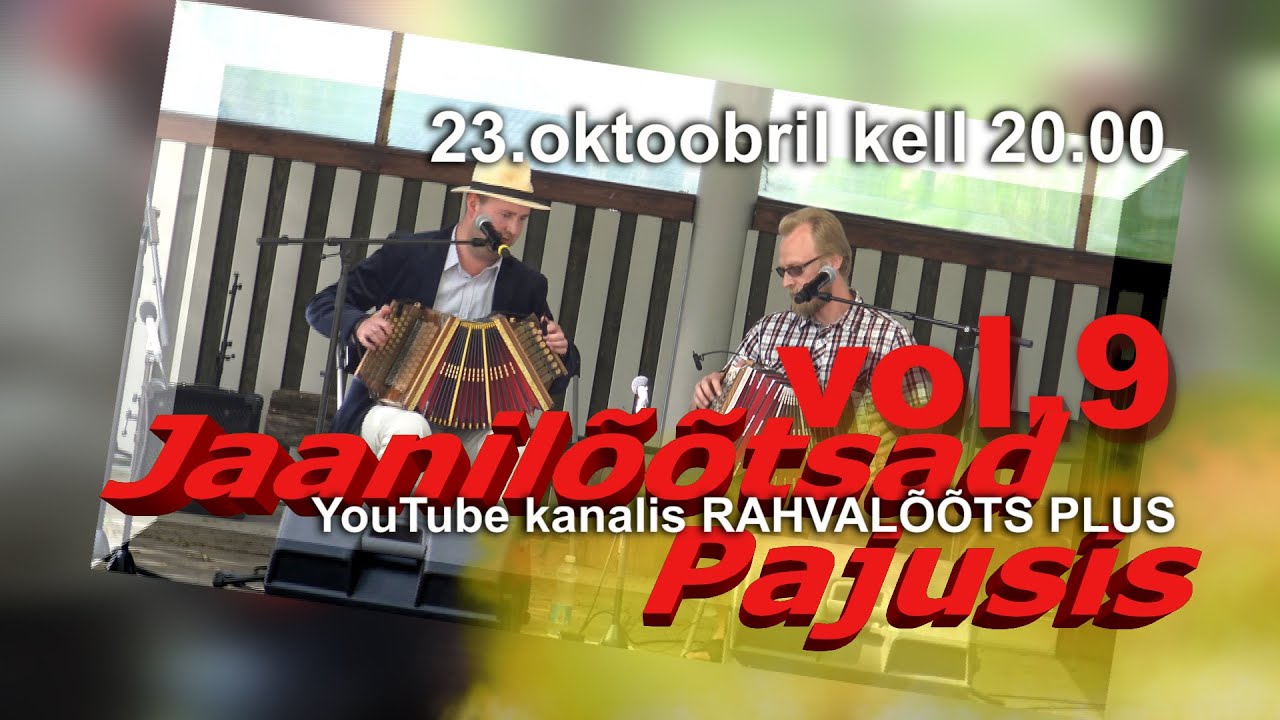23.10.21.  JAANILÕÕTSAD PAJUSIS  – vol 9  (ESMAESITUS)