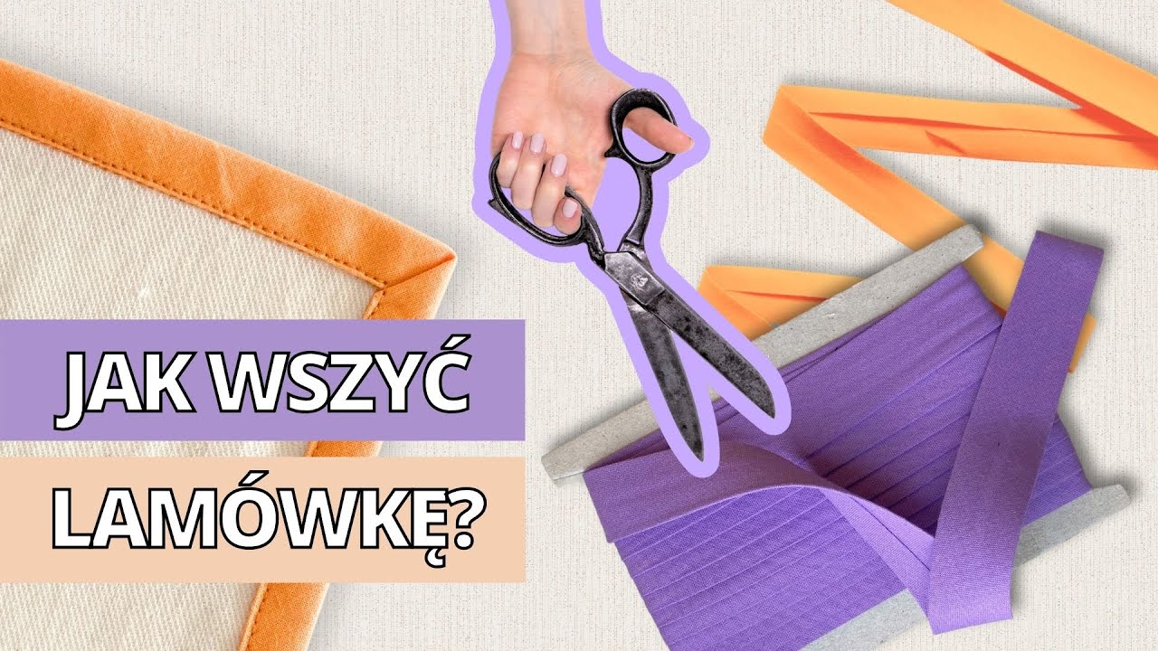Jak wszyć lamówkę? Jak doszyć lamówkę? Wykańczanie lamówką - Nauka Podstaw Szycia