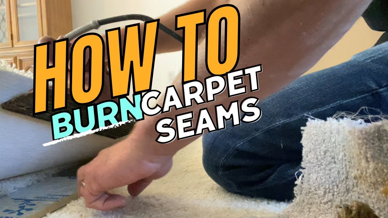 How To Burn A Carpet Seam