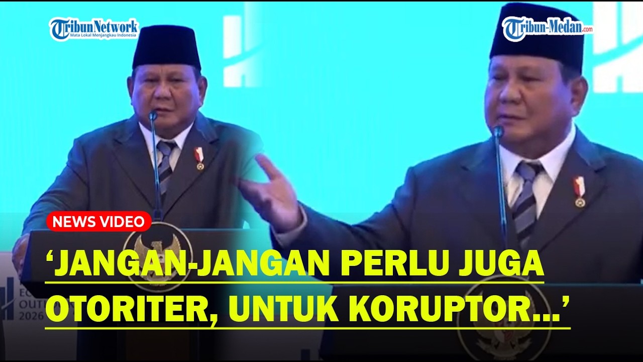 CELETUK PRABOWO Untuk Lawan Para Koruptor : Jangan-jangan Perlu Sedikit Otoriter