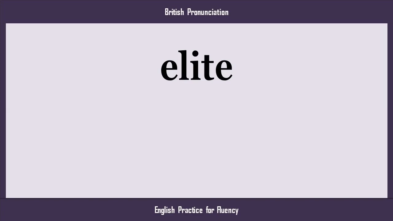 elite, How to Say or Pronounce ELITE in American, British, Australian English