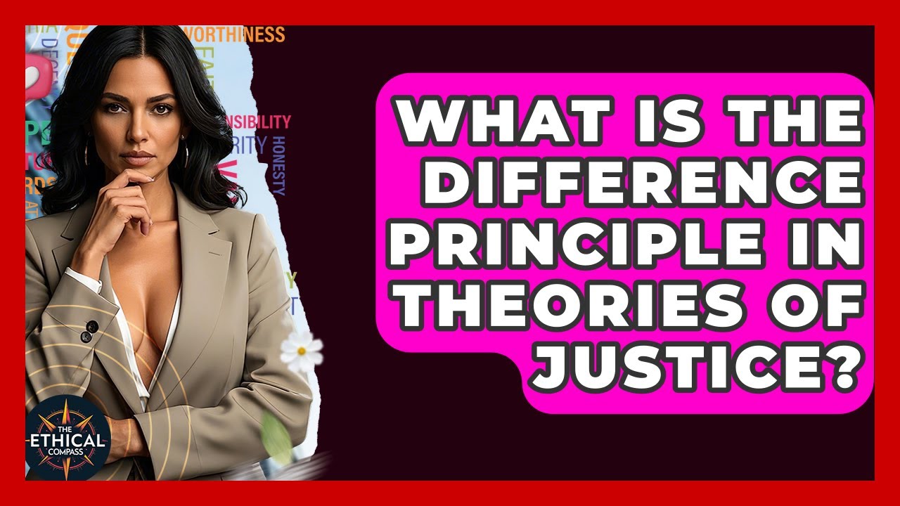 What Is The Difference Principle In Theories Of Justice? - The Ethical Compass