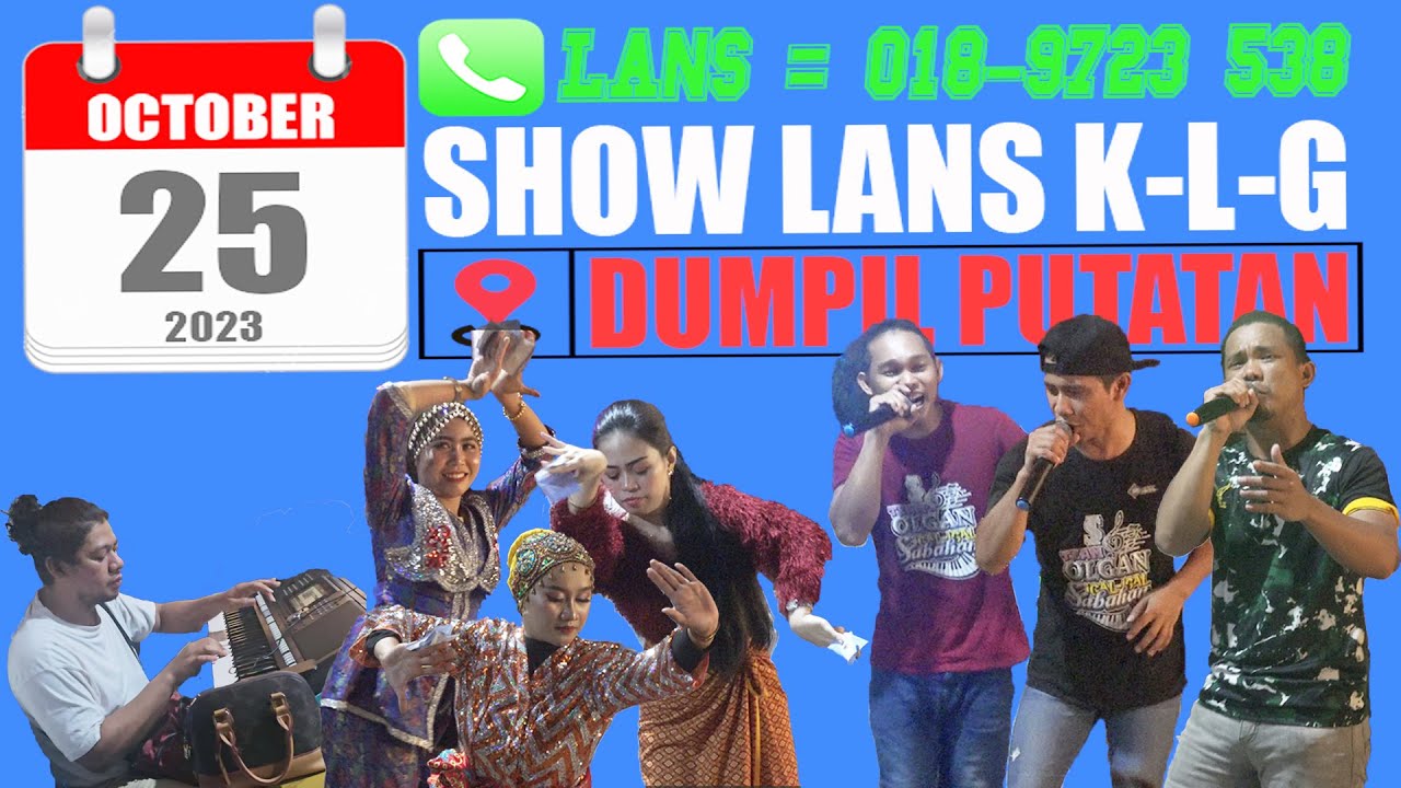 SHOW LANS K-L-G  ( DUMPIL PUTATAN 25 0CTOBER 2023 )