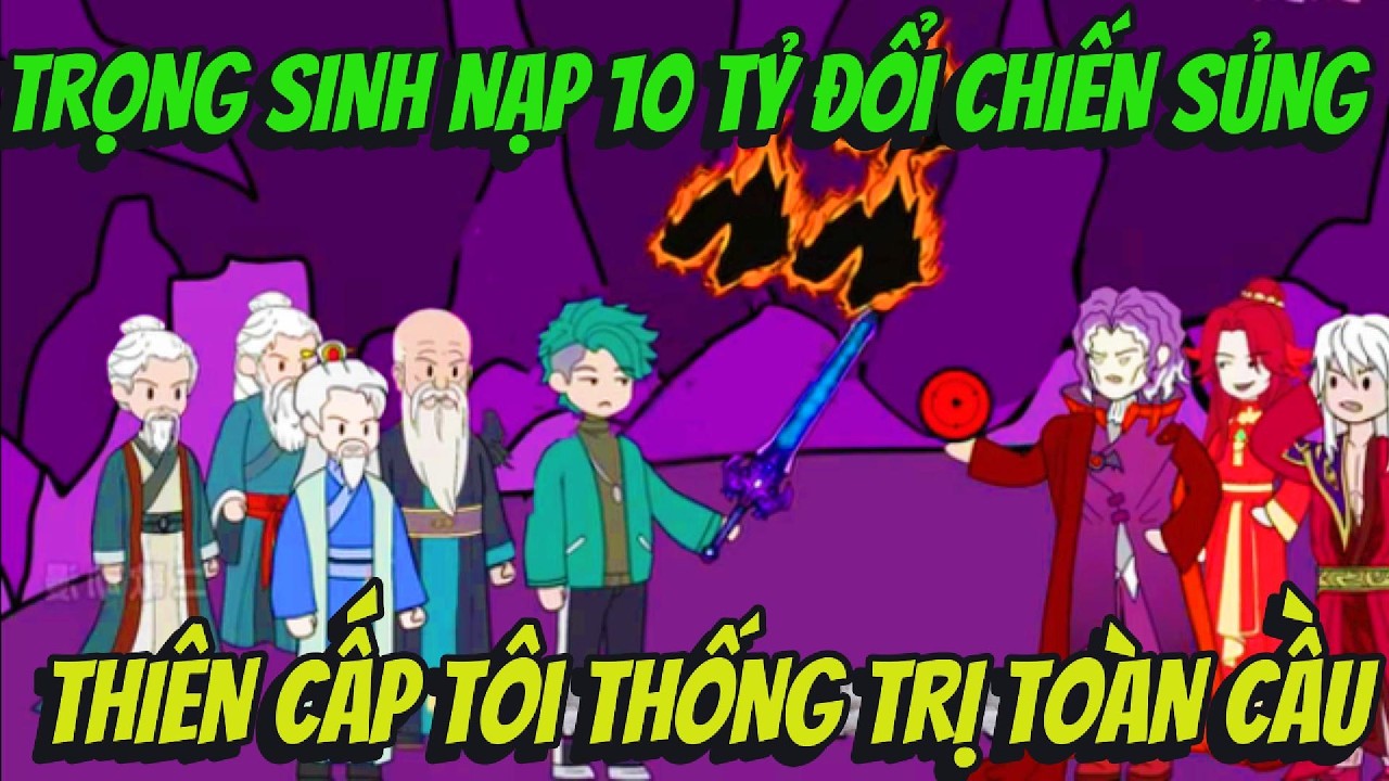 Trọng Sinh Nạp 10 Tỷ Đổi Chiến Sủng Thiên Cấp Tôi Thống Trị Toàn Cầu | BOP Vietsub